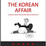 The Korean Affair: A (Not So) Serious Look at the Life and Times of Jim Jong-un