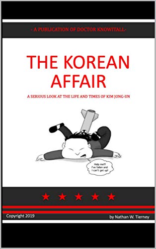 The Korean Affair: A (Not So) Serious Look at the Life and Times of Jim Jong-un