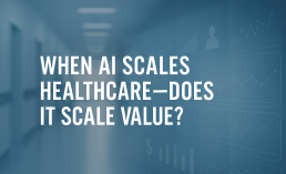 when ai scales healthcare-does it scale value?